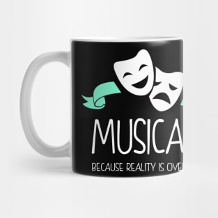 Musicals Because Reality Is Overrated Mug